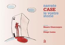 Narrate case le vostre storie. Ediz. a colori