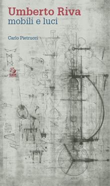 Umberto Riva. Mobili e luci