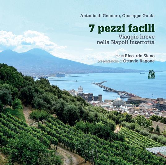 7 pezzi facili. Viaggio breve nella Napoli interrotta - Antonio Di Gennaro,Giuseppe Guida - copertina