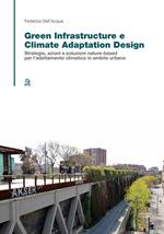 Green infrastructure e climate adaptation design. Strategie, azioni e soluzioni nature-based per l’adattamento climatico in ambito urbano