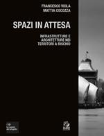 Spazi in attesa. Infrastrutture e architetture nei territori a rischio