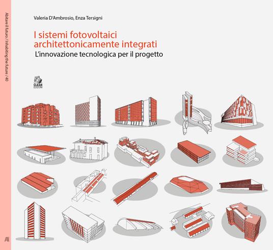 I sistemi fotovoltaici architettonicamente integrati. L’innovazione tecnologica per il progetto - Valeria D'Ambrosio - copertina