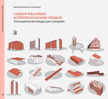 I sistemi fotovoltaici architettonicamente integrati. L’innovazione tecnologica per il progetto