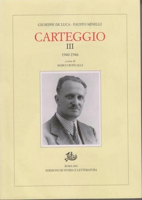 Carteggio. Vol. 3: 1940-1946 - Giuseppe De Luca,Fausto Minelli - copertina