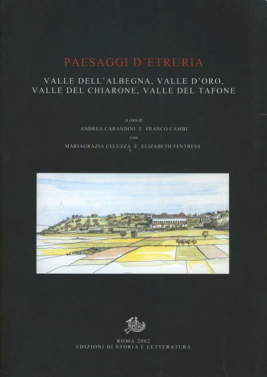 Paesaggi d'Etruria. Valle dell'Albegna, Valle d'Oro, Valle del Chiarone, Valle del Tarone. Progetto di ricerca italo-britannico seguito allo scavo di Settefinistre - copertina