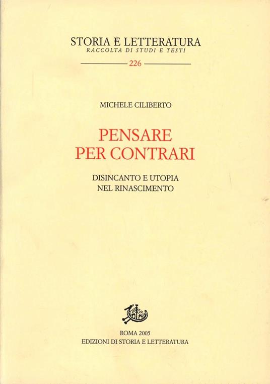 Pensare per contrari. Disincanto e utopia nel Rinascimento - Michele Ciliberto - copertina