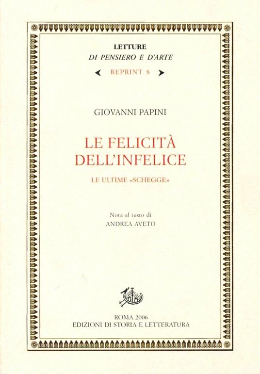 La felicità dell'infelice. Le ultime «schegge» - Giovanni Papini - copertina