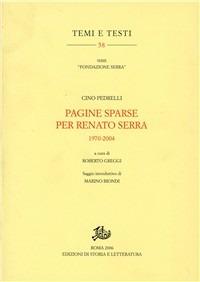 Pagine sparse per Renato Serra 1970-2004 - Cino Pedrelli - copertina