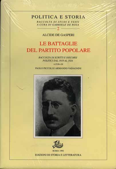 Le battaglie del Partito Popolare. Raccolta di scritti e discorsi politici dal 1919 al 1926 - Alcide De Gasperi - copertina