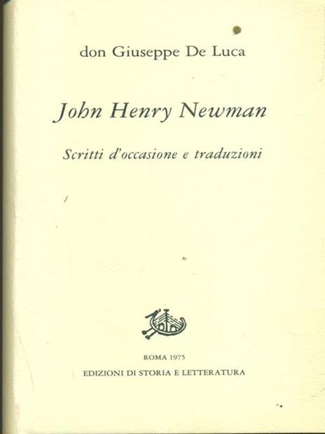 John Henry Newman. Scritti d'occasione e traduzioni - Giuseppe De Luca - 3