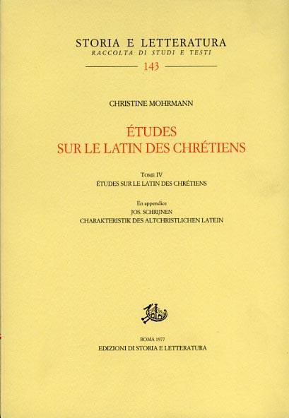 Études sur le latin des chrétiens. Vol. 4: Latin chrétien et latin médiéval - Christine Mohrmann - copertina
