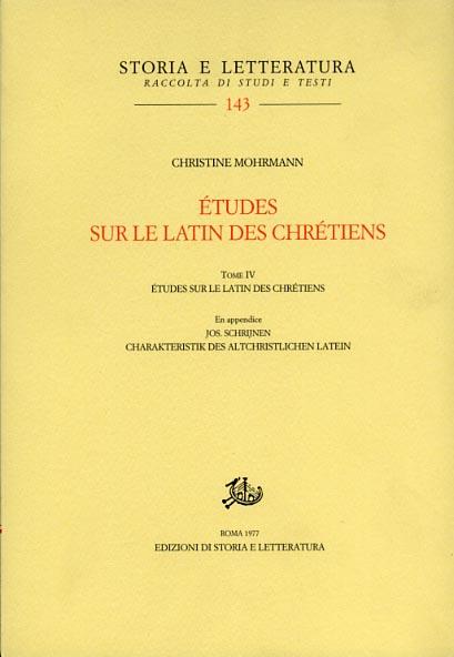 Études sur le latin des chrétiens. Vol. 4: Latin chrétien et latin médiéval. - Christine Mohrmann - copertina