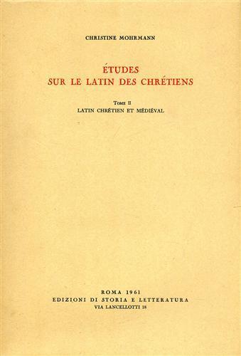 Études sur le latin des chrétiens. Vol. 2: Latin chrétien et médieval - Christine Mohrmann - copertina