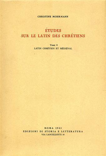 Études sur le latin des chrétiens. Vol. 2: Latin chrétien et médieval. - Christine Mohrmann - 2