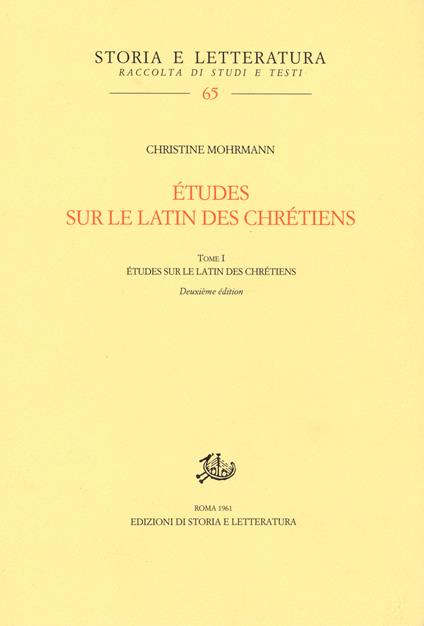 Études sur le latin des chrétiens. Vol. 1: Le latin des chrétiens. - Christine Mohrmann - copertina
