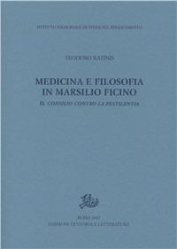 Medicina e filosofia in Marsilio Ficino. Il consilio contro la pestilentia - Teodoro Katinis - copertina