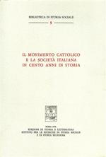 Il movimento cattolico e la società italiana in cento anni di storia. Atti del colloquio sul movimento cattolico italiano (Venezia, 23-25 settembre 1974)