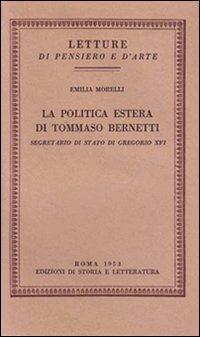 La politica estera di Tommaso Bernetti, Segretario di Stato di Gregorio XVI - Emilia Morelli - copertina