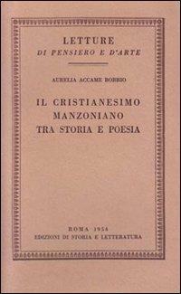 Il cristianesimo manzoniano tra storia e poesia - Aurelia Accame Bobbio - copertina