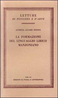 La formazione del linguaggio lirico manzoniano - Aurelia Accame Bobbio - copertina