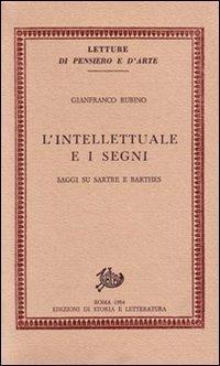L'intellettuale e i segni. Saggi su Sartre e Barthes - Gianfranco Rubino - copertina