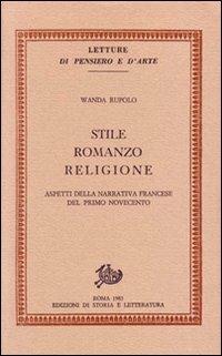 Stile, romanzo, religione. Aspetti della narrativa francese del primo Novecento - Wanda Rupolo - copertina