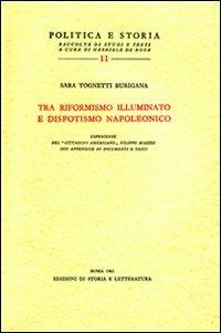 Tra riformismo illuminato e dispotismo napoleonico - Sara Tognetti Burigana - copertina