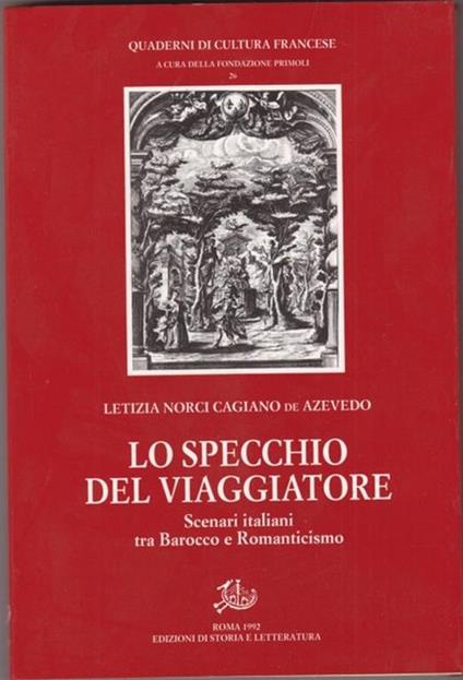 Lo specchio del viaggiatore. Scenari italiani tra barocco e Romanticismo - Letizia Norci Cagiano - copertina