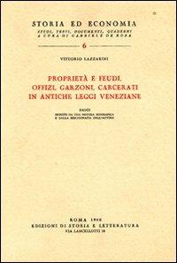 Proprietà e feudi, offizi, garzoni, carcerati in antiche leggi veneziane - Vittorio Lazzarini - copertina