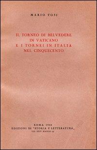 Il Torneo di Belvedere in Vaticano e i tornei in Italia nel Cinquecento - Mario Tosi - copertina