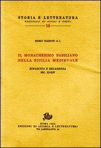 Il monachesimo basiliano nella Sicilia medievale. Rinascita e decadenza. Secoli XI-XIV - Mario Scaduto - copertina