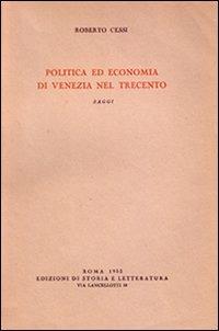 Politica ed economia di Venezia nel Trecento. Saggi - Roberto Cessi - copertina