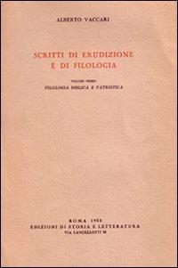 Scritti di erudizione e filologia. Vol. 1: Filologia biblica e patristica - Alberto Vaccari - copertina