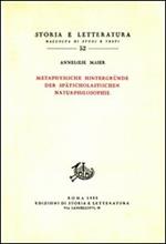 Studien zur Naturphilosophie der Spätscholastik. Vol. 4: Metaphysische Hintergründe der Spätscolastischen Naturphilosphie.