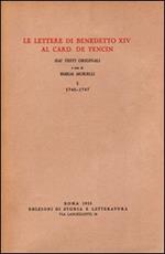 Le lettere di Benedetto XIV al card. De Tencin. Dai testi originali. Vol. 1: 1740-1747