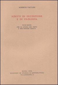 Scritti di erudizione e di filologia. Vol. 2: Per la storia del testo e dell'Esegesi biblica - Alberto Vaccari - copertina