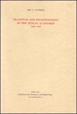 Tradition and enlightenment in the Tuscan Academies (1690-1800)