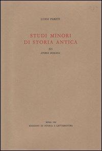 Studi minori di storia antica. Vol. 3: Storia romana - Luigi Pareti - copertina