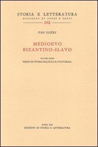 Medioevo bizantino-slavo. Vol. 1: Studi di storia politica e culturale - Ivan Dujcev - copertina