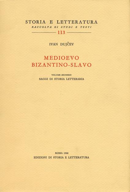 Medioevo bizantino-slavo. Vol. 2: Saggi di storia letteraria - Ivan Dujcev - copertina