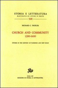 Church and community (1200-1600). Studies in the history of Florence and New Spain - Richard C. Trexler - copertina