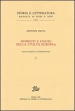 Momenti e figure della civiltà europea. Saggi storici e storiografici vol. 1-2