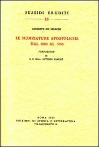 Le nunziature apostoliche dal 1800 al 1956 - Giuseppe De Marchi - copertina