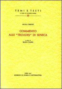 Commento alle «Troades» di Seneca. Testo latino a fronte - Nicola Trevet - copertina