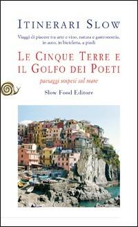 Le Cinque Terre e il golfo dei Poeti. Paesaggi sospesi sul mare - Salvatore Marchese - copertina