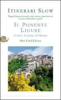 Il Ponente ligure. Il mare, le pietre, il silenzio - Diego Soracco - copertina