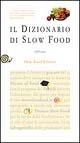 Libro Il dizionario di Slow Food. 150 voci 