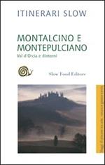 Montalcino e Montepulciano. Val d'Orcia e dintorni