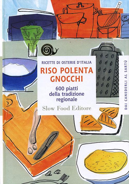 Riso polenta gnocchi. 600 piatti della tradizione regionale - copertina