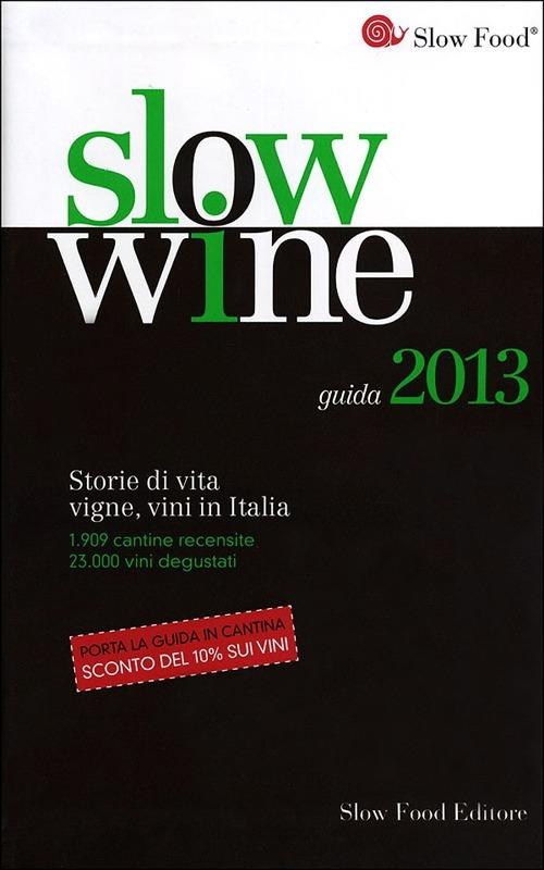 Slow wine 2013. Storie di vita, vigne, vini in Italia - copertina
